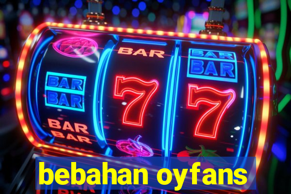 bebahan oyfans